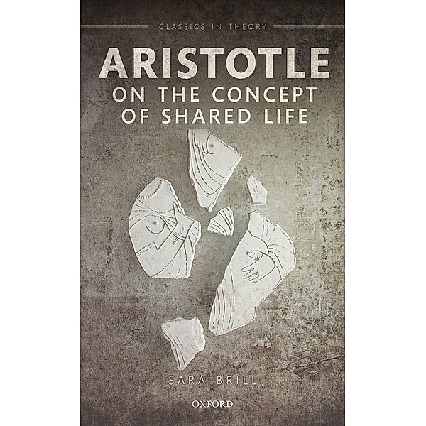Aristotle on the Concept of Shared Life, Sara Brill