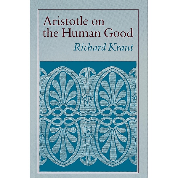 Aristotle on the Human Good, Richard Kraut