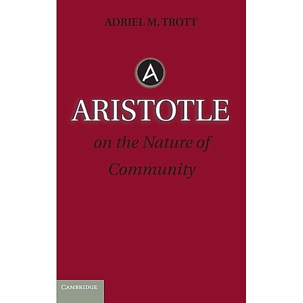 Aristotle on the Nature of Community, Adriel M. Trott