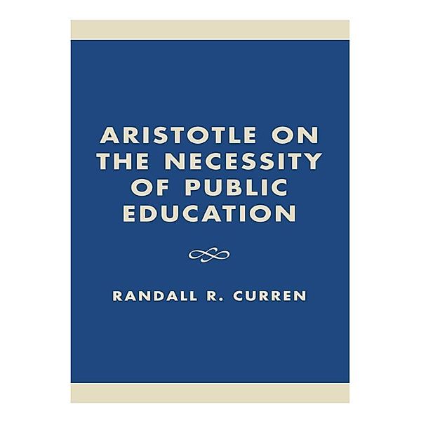 Aristotle on the Necessity of Public Education, Randall R. Curren