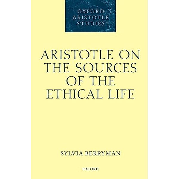 Aristotle on the Sources of the Ethical Life, Sylvia Berryman