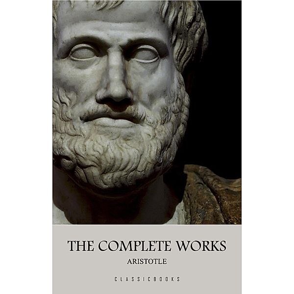 Aristotle: The Complete Works / ClassicBooks, Aristotle Aristotle