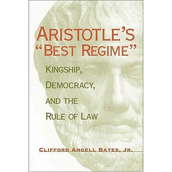 Aristotle's Best Regime / Political Traditions in Foreign Policy Series, Clifford A. Bates