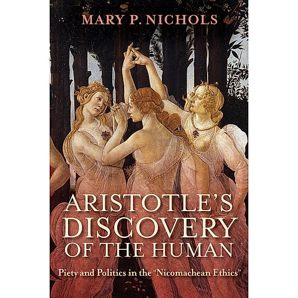 Aristotle's Discovery of the Human, Mary P. Nichols