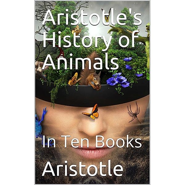 Aristotle's History of Animals / In Ten Books, Aristotle