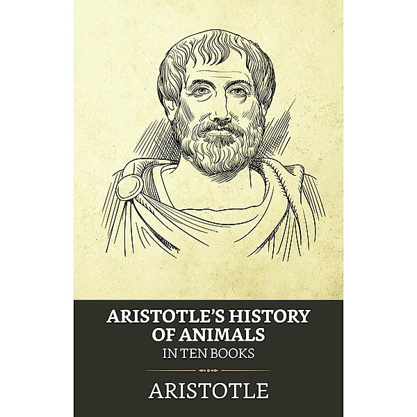 Aristotle's History of Animals / In Ten Books / True Sign Publishing House, Aristotle