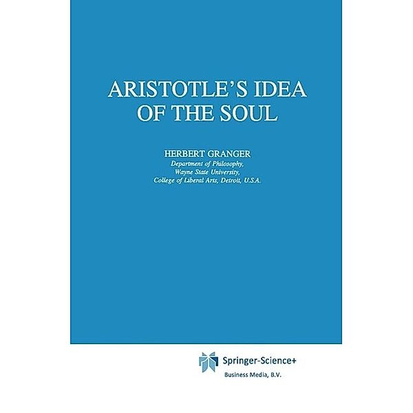 Aristotle's Idea of the Soul / Philosophical Studies Series Bd.68, H. Granger