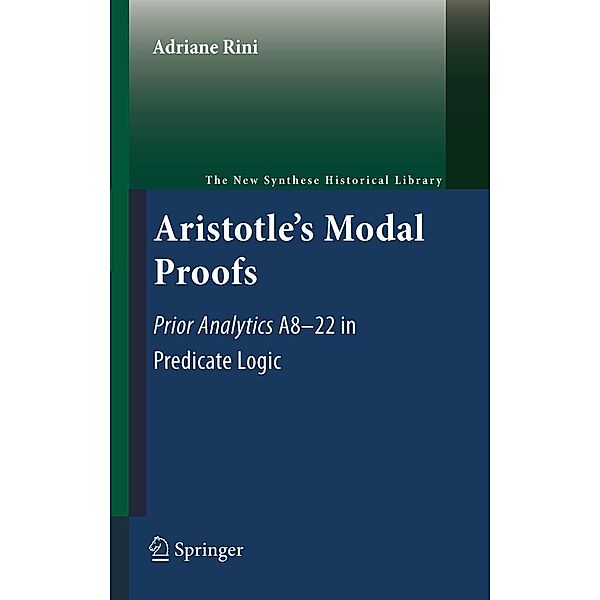 Aristotle's Modal Proofs / The New Synthese Historical Library Bd.68, Adriane Rini