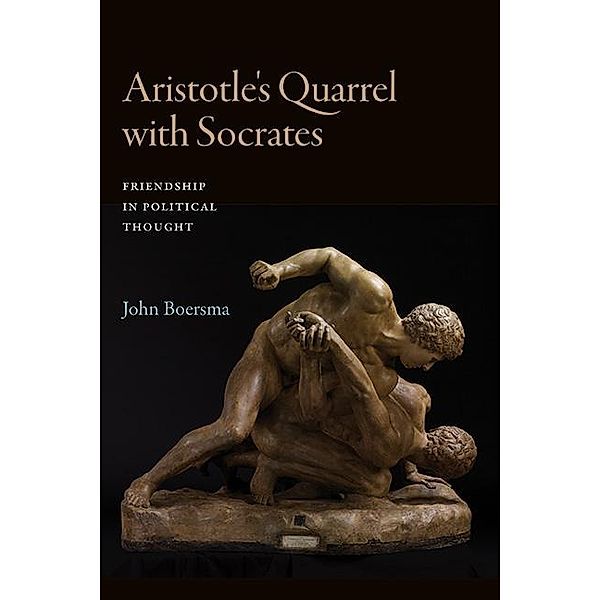Aristotle's Quarrel with Socrates / SUNY series in Ancient Greek Philosophy, John Boersma