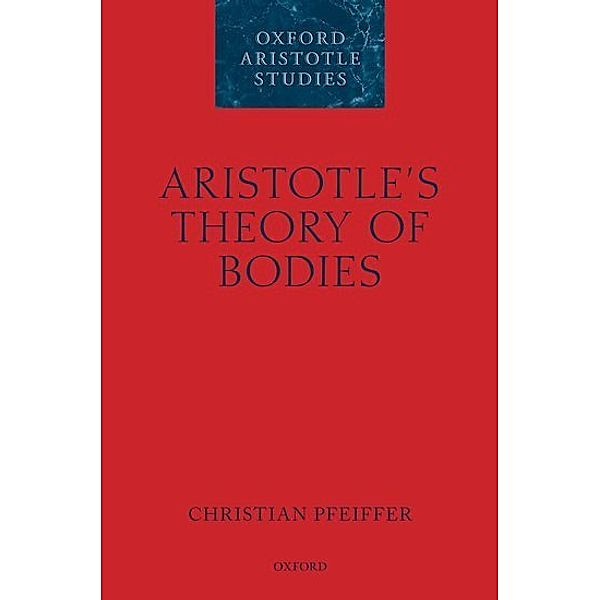 Aristotle's Theory of Bodies, Christian Pfeiffer