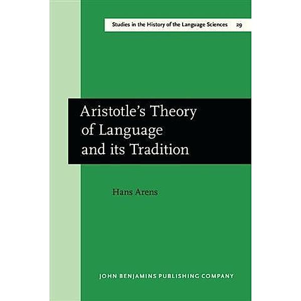 Aristotle's Theory of Language and its Tradition, Hans Arens