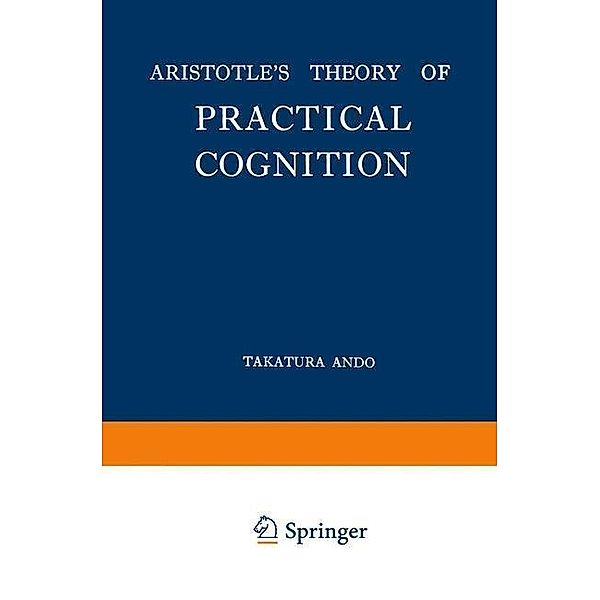 Aristotle's Theory of Practical Cognition, Takatsura Ando