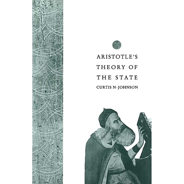 Aristotle's Theory of the State, Curtis N Johnson