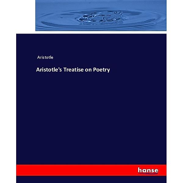 Aristotle's Treatise on Poetry, Aristoteles