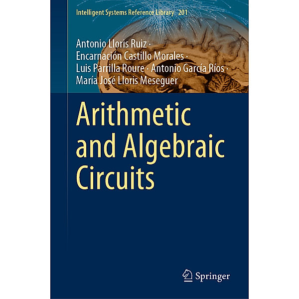 Arithmetic and Algebraic Circuits, Antonio Lloris Ruiz, Encarnación Castillo Morales, Luis Parrilla Roure, Antonio García Ríos, María José Lloris Meseguer