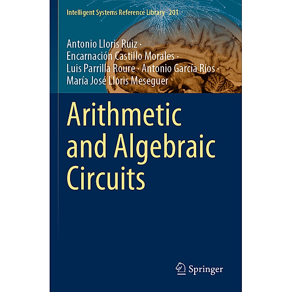 Arithmetic and Algebraic Circuits, Antonio Lloris Ruiz, Encarnación Castillo Morales, Luis Parrilla Roure, Antonio García Ríos, María José Lloris Meseguer