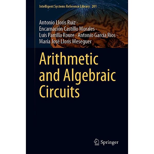 Arithmetic and Algebraic Circuits / Intelligent Systems Reference Library Bd.201, Antonio Lloris Ruiz, Encarnación Castillo Morales, Luis Parrilla Roure, Antonio García Ríos, María José Lloris Meseguer