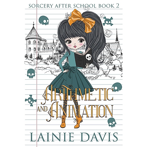 Arithmetic and Animation (Sorcery After School, #2) / Sorcery After School, Lainie Davis