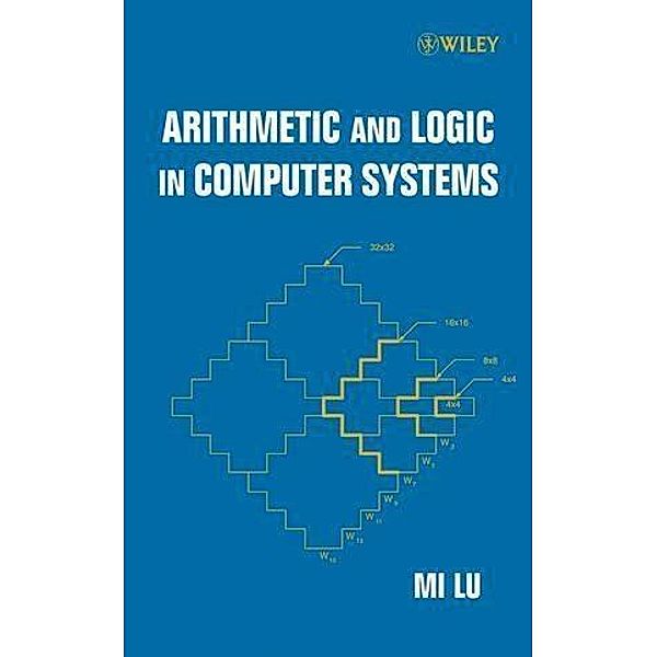 Arithmetic and Logic in Computer Systems / Wiley Series in Microwave and Optical Engineering, Mi Lu