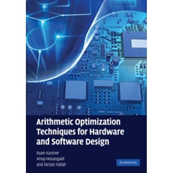 Arithmetic Optimization Techniques for Hardware and Software Design, Ryan Kastner