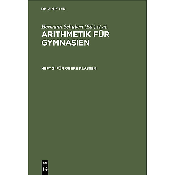 Arithmetik für Gymnasien / Heft 2 / Für obere Klassen