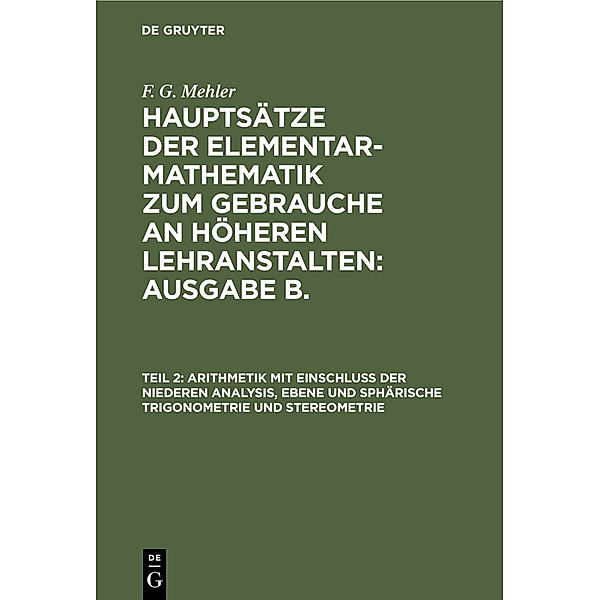 Arithmetik mit Einschluss der niederen Analysis, ebene und sphärische Trigonometrie und Stereometrie, F. G. Mehler