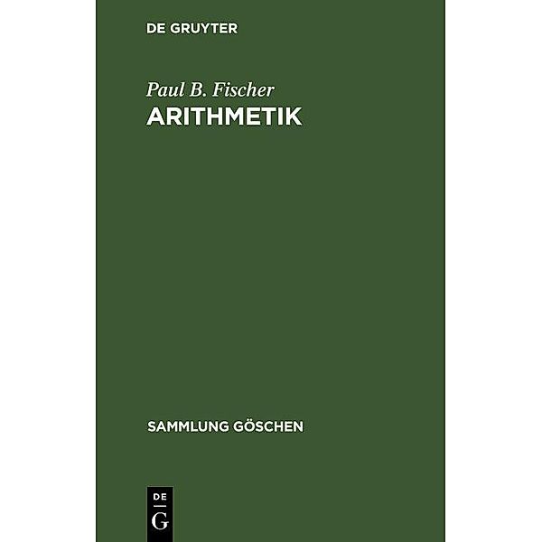 Arithmetik / Sammlung Göschen Bd.47, Paul B. Fischer