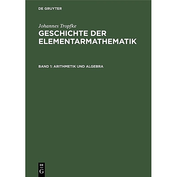 Arithmetik und Algebra, Johannes Tropfke