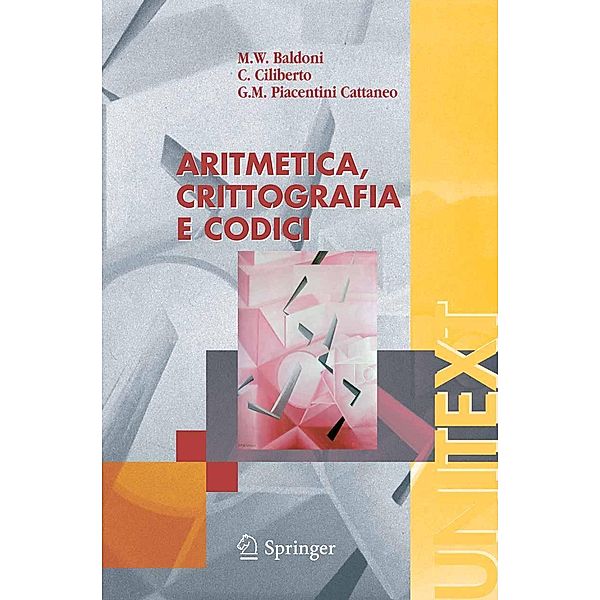 Aritmetica, crittografia e codici / UNITEXT, W. M. Baldoni, C. Ciliberto, G. M. Piacentini Cattaneo