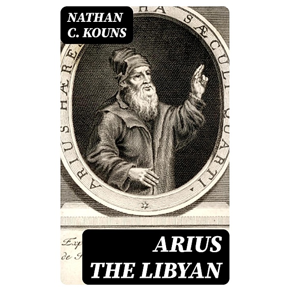 Arius the Libyan, Nathan C. Kouns
