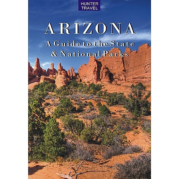 Arizona: A Guide to the State & National Parks / Hunter Publishing, Barbara Sinotte