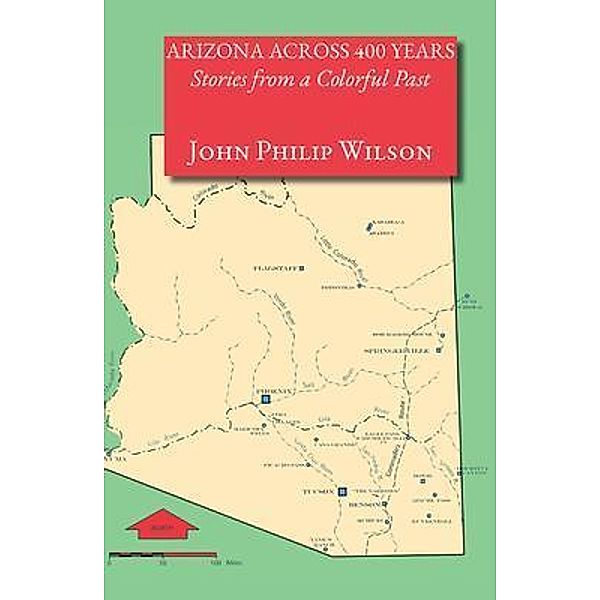 Arizona Across 400 Years, John Wilson