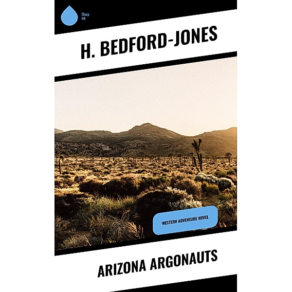 Arizona Argonauts, H. Bedford-Jones