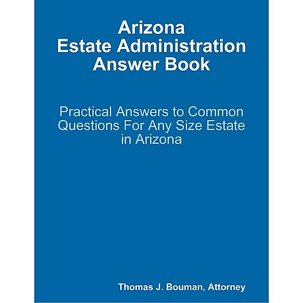 Arizona Estate Administration Answer Book, Thomas Bouman