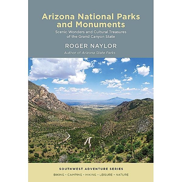 Arizona National Parks and Monuments / Southwest Adventure Series, Roger Naylor