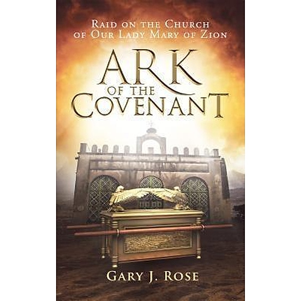 Ark of the Covenant, Gary J Rose