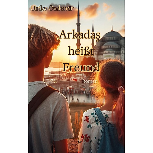 Arkadas heißt Freund, Ulrike Özdemir