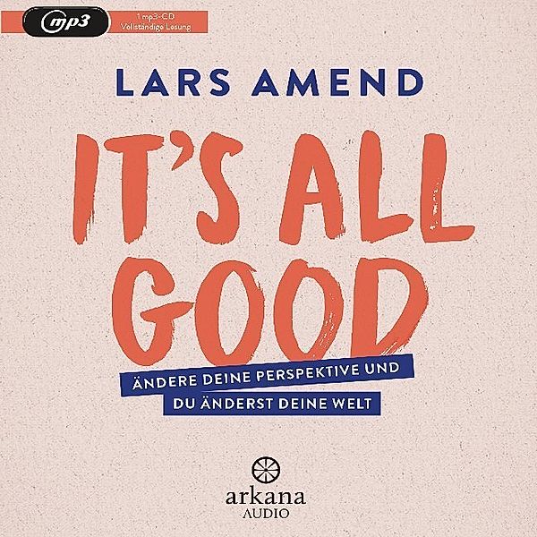 Arkana Audio - It's All Good,1 Audio-CD, MP3, Lars Amend