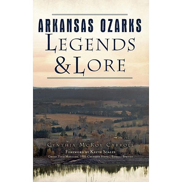 Arkansas Ozarks Legends & Lore, Cynthia McRoy Carroll