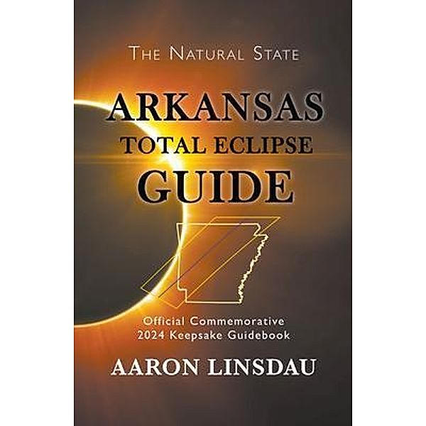 Arkansas Total Eclipse Guide / Sastrugi Press, Aaron Linsdau