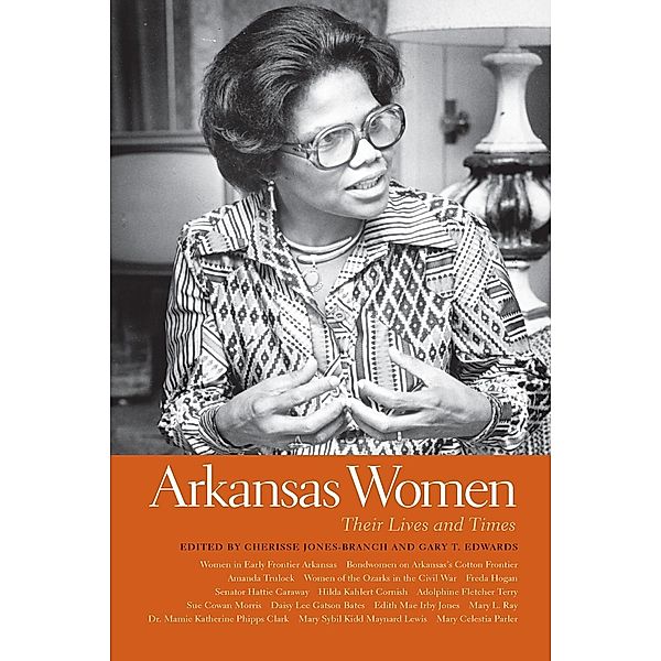 Arkansas Women / Southern Women:  Their Lives and Times Ser. Bd.19