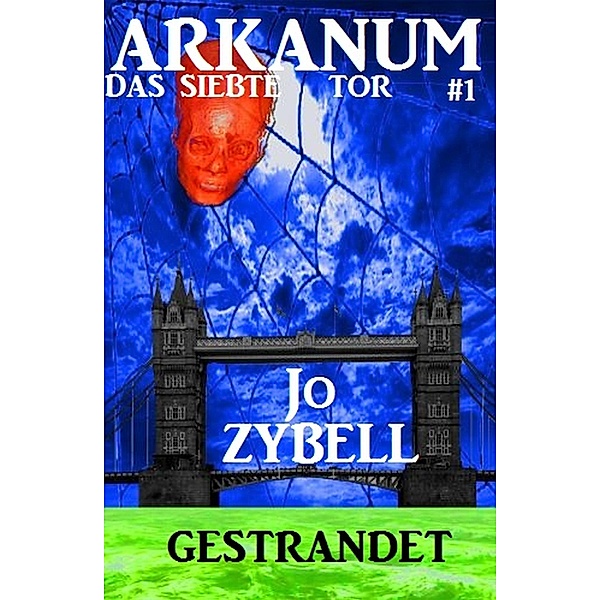 Arkanum - Das siebte Tor #1: Gestrandet, Jo Zybell