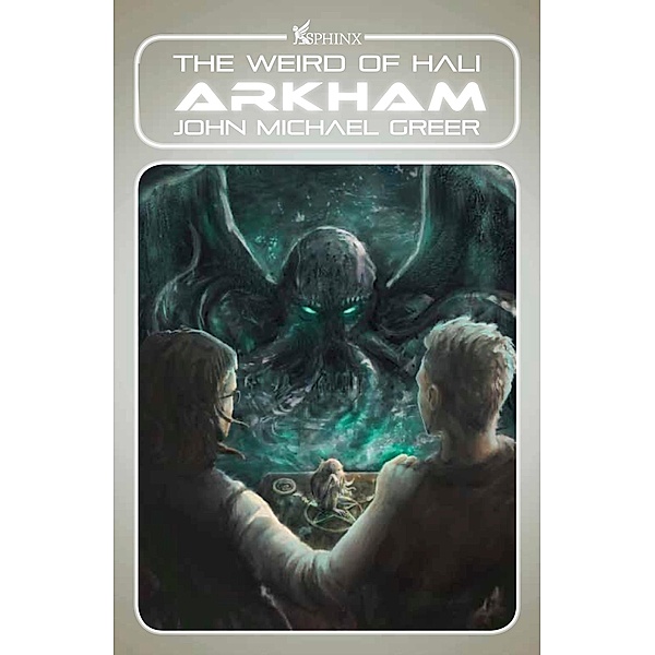 Arkham / The Weird of Hali Bd.7, John Michael Greer