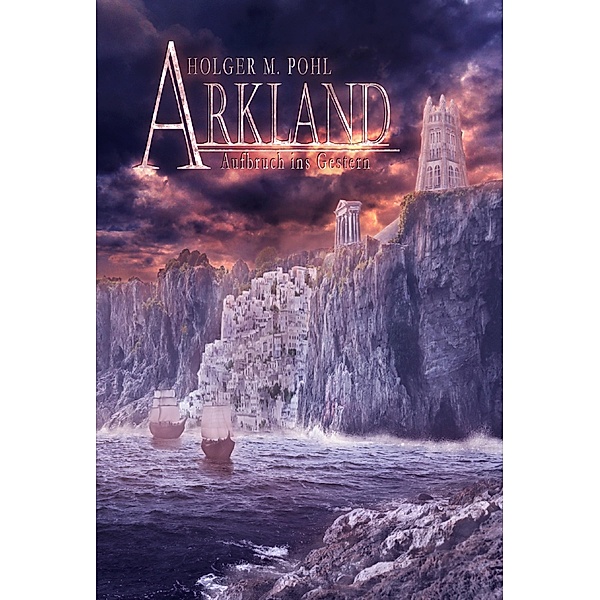 ARKLAND / ARKLAND Bd.1, Holger M. Pohl