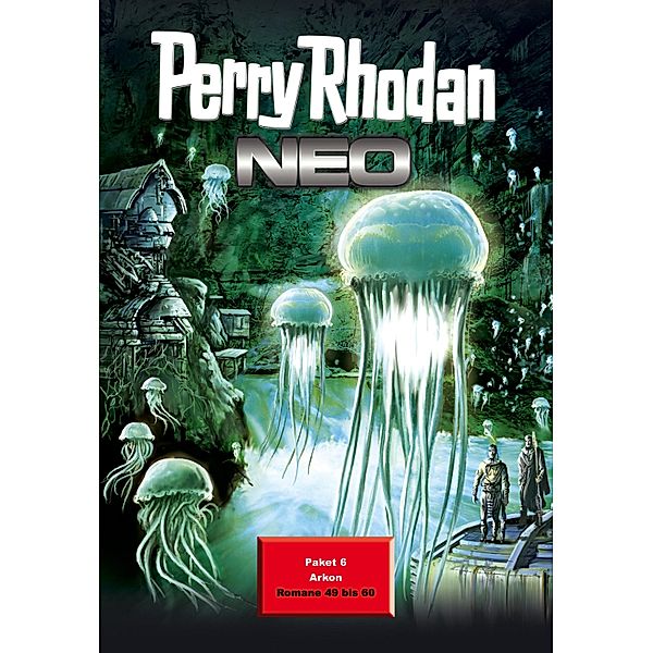 Arkon / Perry Rhodan - Neo Paket Bd.6, Oliver Fröhlich, Frank Borsch, Robert Corvus, Christian Montillon, Hermann Ritter, Michelle Stern, Alexander Huiskes, Oliver Plaschka, Rüdiger Schäfer, Gerry Haynaly