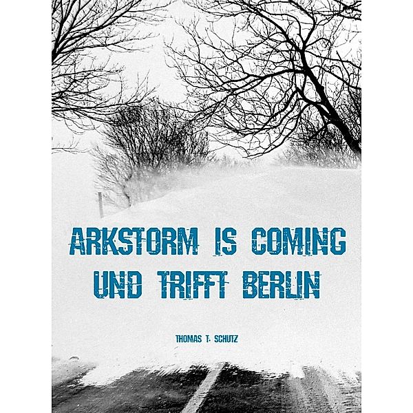 ARkStorm is coming, Thomas T. Schutz