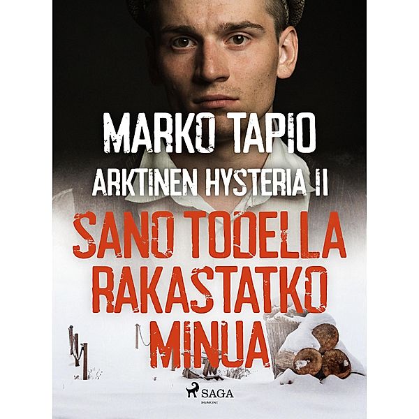 Arktinen hysteria II: Sano todella rakastatko minua, Marko Tapio