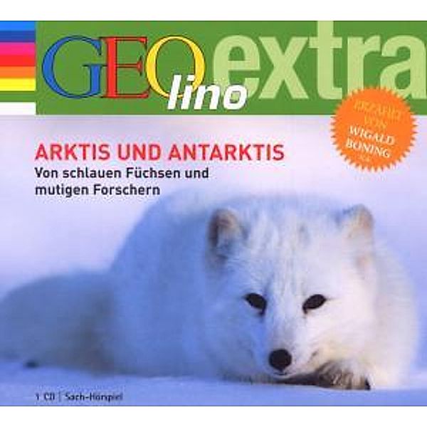 Arktis Und Antarktis-Von Schlauen Füchsen/+, GEOlino Extra, Wigald Boning