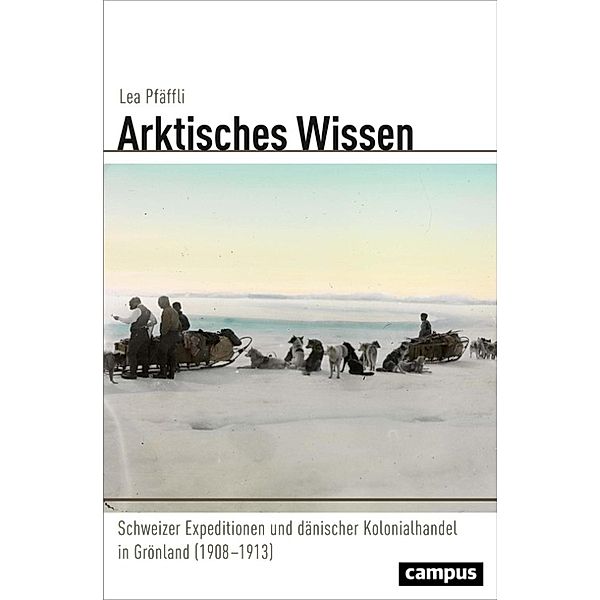 Arktisches Wissen / Globalgeschichte Bd.32, Lea Pfäffli