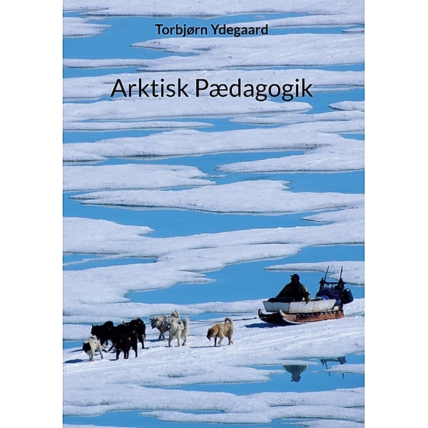 Arktisk Pædagogik, Torbjørn Ydegaard